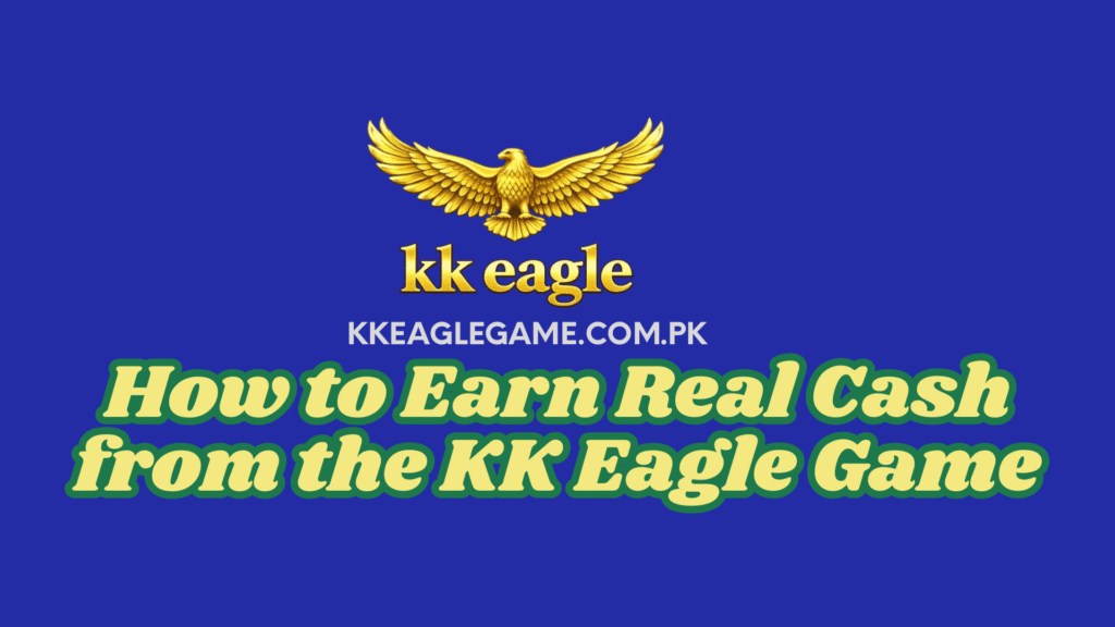 complete guide about earn real cash from kk eagle (easy-steps)